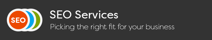 SEO Services: Picking the right fit for your business